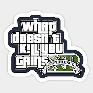 What Doesn't Kill You... Gains XP Sticker